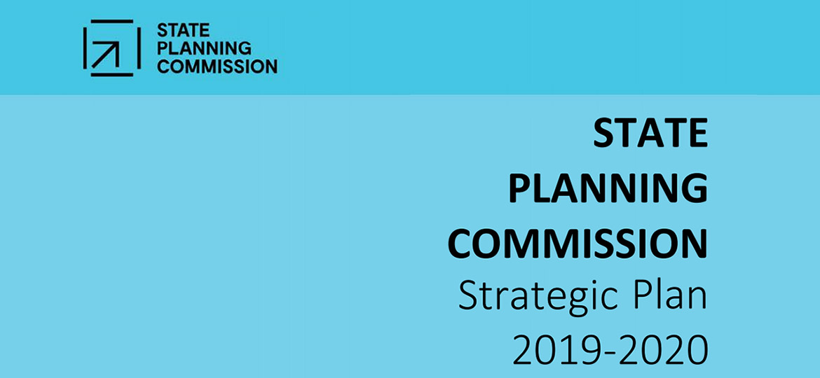 <p>The State Planning Commission has released its 2019-2020 Strategic Plan.</p>